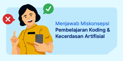 Menjawab Miskonsepsi Pembelajaran Koding & Kecerdasan Artifisial